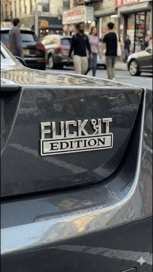 FUCK IT Edition Emblem | Car Decal Accessory